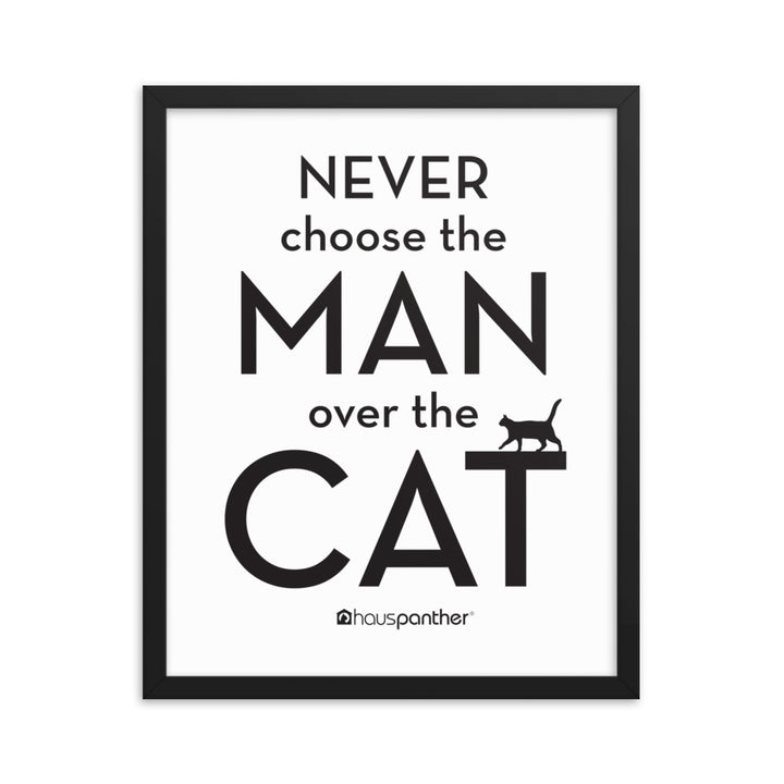 Never Choose the Man Over the Cat™ Framed Poster