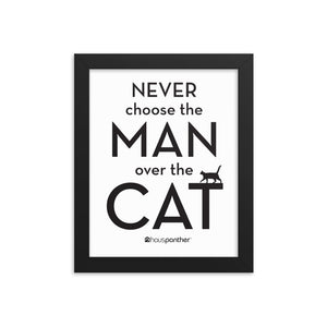 Never Choose the Man Over the Cat™ Framed Poster