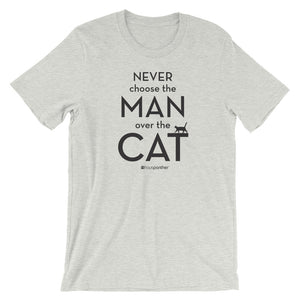 Never Choose the Man Over the Cat™ Short-Sleeve Unisex T-Shirt (Light Colors)