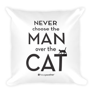 Never Choose the Man Over the Cat™ Square Throw Pillow (White)