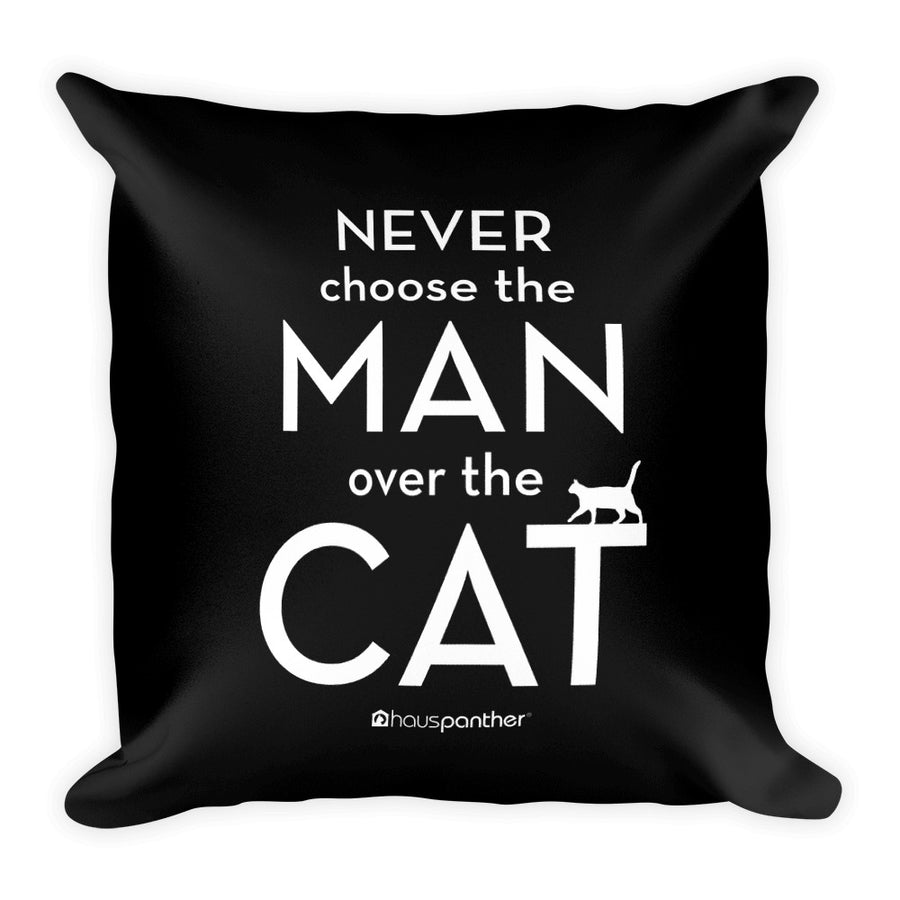 Never Choose the Man Over the Cat™ Square Throw Pillow (Black)