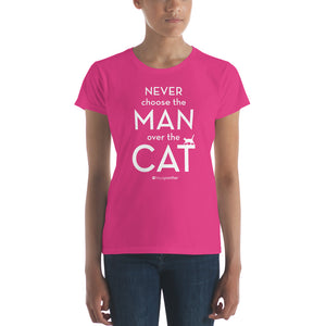Never Choose the Man Over the Cat™ Women's Short Sleeve T-shirt (Dark Colors)