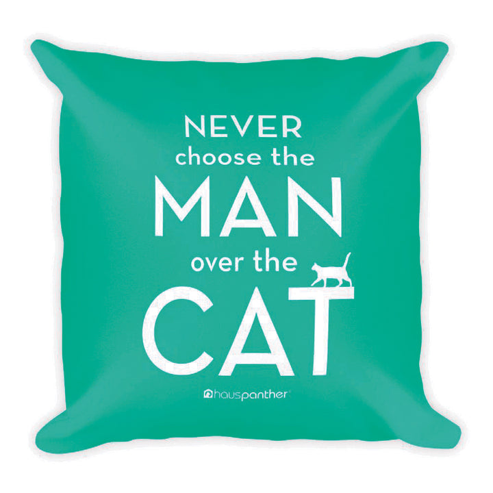 Never Choose the Man Over the Cat™ Square Throw Pillow (Aqua)